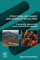 Structural Mechanics and Design of Metal Pipes: Stress and Strain Analysis and Mechanical Behavior 0323886639 Book Cover