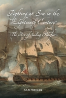 Fighting at Sea in the Eighteenth Century: The Art of Sailing Warfare 1837651116 Book Cover