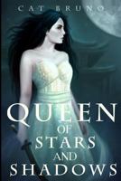 Queen of Stars and Shadows 1537722972 Book Cover
