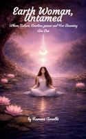 Earth Woman, Untamed Where Nature, Emotion, power and Her Becoming Are One 9375434737 Book Cover