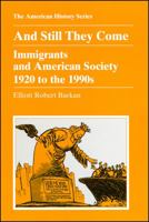 And Still They Come: Immigrants and American Society, 1920 to the 1990s (American History Series) 088295928X Book Cover