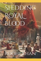 Shedding ROYAL Blood B0FSZPL64Y Book Cover