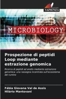 Prospezione di peptidi Loop mediante estrazione genomica: Ricerca di peptidi ad anello mediante estrazione genomica: una rassegna incentrata sull'ecosistema del rumine 620620443X Book Cover