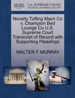 Novelty Tufting Mach Co v. Champion Bed Lounge Co U.S. Supreme Court Transcript of Record with Supporting Pleadings 1270228994 Book Cover