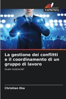 La gestione dei conflitti e il coordinamento di un gruppo di lavoro (Italian Edition) 6630157788 Book Cover