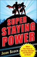 Super Staying Power: What You Need to Become Valuable and Resilient at Work 0071637168 Book Cover