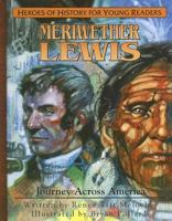Meriwether Lewis: Journey Across America (Heroes of History for Young Readers) 1932096272 Book Cover