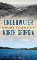 Underwater Ghost Towns of North Georgia (Lost) 146713984X Book Cover