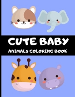 Cute Baby Animals: Coloring Book for Girls | Educational Coloring Book | 40 Farm Sea Ocean Jungle Animals to Color in | Dogs, Cats, Cows, Bears, Bee, ... More | Gift Ideas For Kids Children Girls Fun B08J1RJ6PB Book Cover