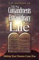 Ten Commandments To An Extraordinary Life 0615217443 Book Cover