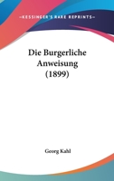 Die Burgerliche Anweisung (1899) 1168312795 Book Cover