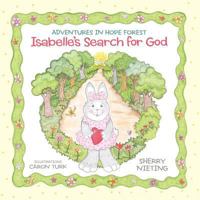 Adventures in Hope Forest: Isabelle's Search for God 144972518X Book Cover