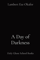 A Day of Darkness: Holy Ghost School Books 1088174655 Book Cover