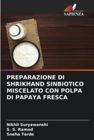 PREPARAZIONE DI SHRIKHAND SINBIOTICO MISCELATO CON POLPA DI PAPAYA FRESCA B0CGKV421Z Book Cover