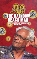 The Rainbow Beach Man: The Life and Times of Les Ridgeway - Worimi Elder 1921221925 Book Cover