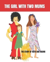 The Girl with Two Mums: The Story of Ruth and Naomi B0BSWPQ8TS Book Cover
