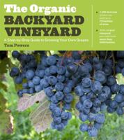 The Organic Backyard Vineyard: A Step-by-Step Guide to Growing Your Own Grapes 1604692855 Book Cover