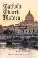 Catholic Church History: Pre-Christian to Modern Times 0999470418 Book Cover