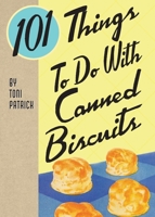 101 Things To Do With Canned Biscuits 1423656881 Book Cover