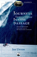 Journeys Through the Inside Passage: Seafaring Adventures Along the Coast of British Columbia and Alaska (Caribou Classics) 0882407406 Book Cover