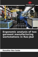 Ergonomic analysis of two garment manufacturing workstations in Ras-jbal 6209711243 Book Cover
