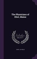 The Physicians Of Eliot, Maine 1120914965 Book Cover