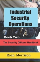 Industrial Security Operations Book Two: Security Officers Handbook 9769605751 Book Cover