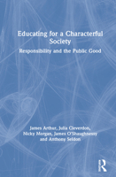 Educating for a Characterful Society: Responsibility and the Public Good 0367620723 Book Cover