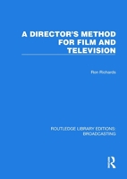 A Director's Method for Film and Television (Routledge Library Editions: Broadcasting) 1032645210 Book Cover