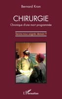 Chirurgie: Chronique d'une mort programmée Serons-nous soignés demain ? (French Edition) 2343060126 Book Cover