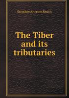 The Tiber and Its Tributaries 1240922574 Book Cover