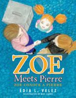 Zoe Meets Pierre: Zoe conoce a Pierre 150652320X Book Cover