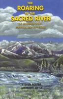 The Roaring of the Sacred River: The Wilderness Quest for Vision and Self-Healing 0137814453 Book Cover