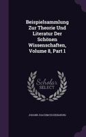 Beispielsammlung Zur Theorie Und Literatur Der Sch�nen Wissenschaften, Volume 8, Part 1 1179485785 Book Cover