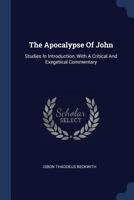 The Apocalypse of John: Studies in Introduction, with a Critical and Exegetical Commentary 0343906600 Book Cover