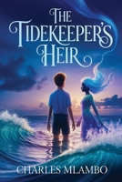 The Tidekeeper's Heir: The Hidden City of Mermaids book 4 B0GPRCGP8K Book Cover