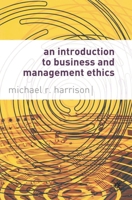 An Introduction to Business and Management Ethics 1403900167 Book Cover