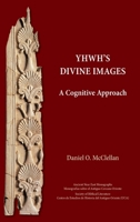 YHWH's Divine Images: A Cognitive Approach 1628374381 Book Cover