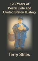 123 Years of Postal Life and United States History 1618082213 Book Cover