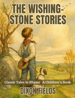 The Wishing-Stone Stories: Classic Tales in Rhyme B0FSKSWMYZ Book Cover