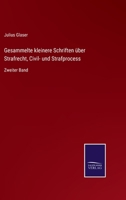 Gesammelte kleinere Schriften �ber Strafrecht, Civil- und Strafprocess: Zweiter Band 3375061633 Book Cover