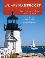 We Are Nantucket: Oral Histories of Life on Nantucket Island 1493092790 Book Cover