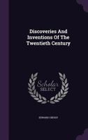 Discoveries And Inventions Of The Twentieth Century... 1346025401 Book Cover