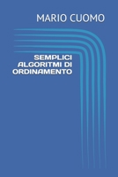 Semplici algoritmi di ordinamento: pseudocodice e implementazione in linguaggio C (Italian Edition) B085KMGMPQ Book Cover
