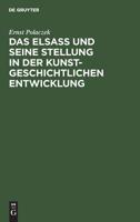 Das Elsa� Und Seine Stellung in Der Kunstgeschichtlichen Entwicklung: Ein Vortrag, Gehalten Am 26. Oktober 1905 in Der Ausstellung Der Denkmalpflege in Stra�burg 311111578X Book Cover