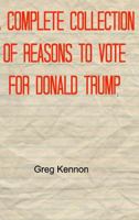 A Complete Collection of Reasons to Vote for Donald Trump 136773777X Book Cover