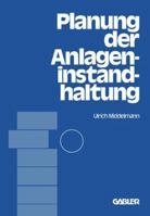 Planung Der Anlageninstandhaltung: Dargestellt an Beispielen Aus Der Stahlindustrie 3409344314 Book Cover