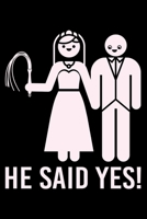 Notebook: He Said Yes Engaged Couple Wedding Engagement Bride Groom Black Lined Journal Writing Diary - 120 Pages 6 x 9 1673819524 Book Cover