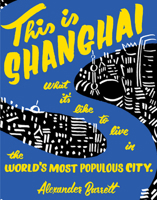 This is Shanghai: What it's Like to Live in the World's Most Populous City (People's Guide) 1621069036 Book Cover