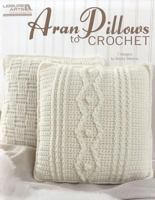 Aran Pillows to Crochet 1574862251 Book Cover